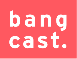 Bangcast