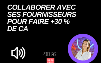Collaborer avec ses fournisseurs et augmenter son CA