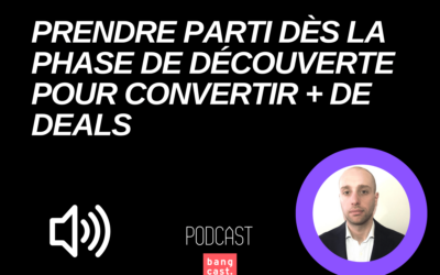 Prendre parti dès la phase de découverte pour convertir + de deals