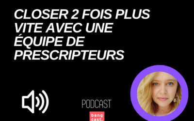 Accélérer son cycle de vente grâce aux prescripteurs