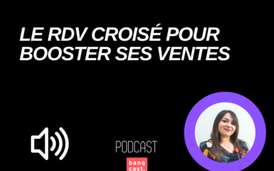 Le rendez-vous croisé pour booster ses ventes